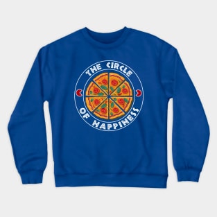 Pizza The Circle of Happiness Crewneck Sweatshirt